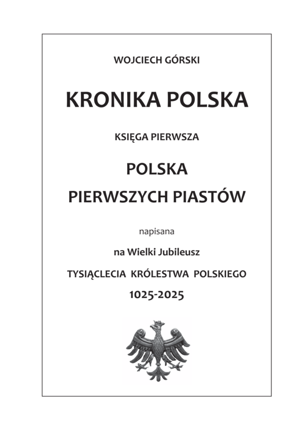 Wojciech Górski, Kronika Polska , Polska Pierwszych Piastów